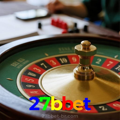 27bbet：Aposte agora nas roletas e conquiste prêmios fantásticos!